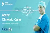 Chronic Care Aster · transitioned into being a growing network across the Middle East and India. They have started a new program called Aster Chronic Care to manage chronic diseases