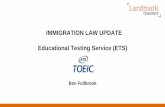 IMMIGRATION LAW UPDATE Educational Testing Service (ETS) · • Voice recognition software deployed –same voice on different tests • Flagged results subject to human verification