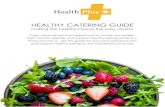 HEALTHY CATERING GUIDE · HEALTHY CATERING GUIDE making the healthy choice the easy choice Every meal we eat is an opportunity to nourish our bodies, fight chronic disease, and support