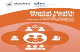 Mental Health Primary Care - WAPHA...Mental Health Primary Care: The WAPHA framework for Integrated Primary Mental Health Care WA Primary Health Alliance October 2016 e info@wapha.org.au