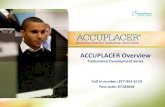 ACCUPLACER Overview - College Board...ACCUPLACER is the most widely used Placement Assessment in the US Strand Test Development: •Minnesota •North Carolina •Texas •Indiana