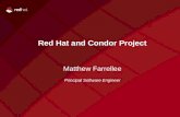 Red Hat and Condor Project · Condor Week 2007-Red Hat/Condor collaboration *Condor open source *Red Hat Madison office Condor 7.0 Release-1st release with source-Condor into Fedora-Beta