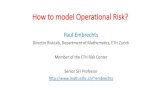 How to model Operational Risk?statmath.wu.ac.at/research/talks/resources/Embrechts_WU_2015.pdf · • Operational Risk is a very important risk class, but defies reliable quantitative