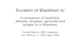 Duration of Blackfoot /s/. - UBC ECEdonaldd/publications/poster_WSCLA11_donald_de… · Armoskaite, Solveiga and Chávez-Peón, Mario. (2005) "Assibilation in Blackfoot" LING 431/531