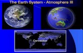 The Earth System - Atmosphere IIIfaculty.uml.edu/nelson_eby/87.202/Lectures/Atmosphere III.pdf · The Earth System - Atmosphere III Convection . Thunderstorms 1. A thunderstorm is