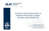SECURITY AND ENFORCEMENT OF MARINA OPERATOR'S CLAIMS: SPANISH …delicromar.hazu.hr/files/file/pdf/CONFERENCE-MATERIALS/... · 2018-11-28 · SPANISH LAW PERSPECTIVE Mª Victoria