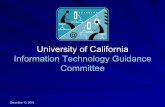 University of California Information Technology Guidance …oit.uci.edu/wp-content/uploads/overview.pdf · 2013-12-13 · UC IT Guidance Committee 2 IT Guidance Committee Charge!