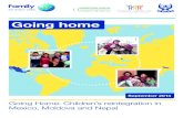 Going home - Better Care Network · Going Home: Children’s reintegration in Mexico, Moldova and Nepal 3 This report summarises research on children’s reintegration that took place