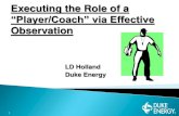 Executing the Role of a - NERC€¦ · Executing the Role of a “Player/Coach” via Effective Observation LD Holland Duke Energy 1. 2 Industry Operating Experience ...