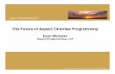 The Future of AOP - GitHub Pages · The Future of Aspect Oriented Programming oOOP History – A Useful Comparison Late 60’s: Simula ... The Future of Aspect Oriented Programming