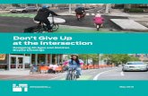 Don’t Give Up at the Intersection · bicyclists of all ages and abilities, intersection design is key. Don’t Give Up at the Intersection expands the NACTO Urban Bikeway Design