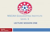 NSCAA Goalkeeping Institute - Soccer Champions Coaches ...soccerchampionsclinic.com/site/wp-content/uploads/2016/03/DiCicc… · NSCAA Goalkeeping Institute Level 1 – 5 hours Level
