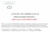 B-ORL CoVid-19 precautions 10-04-2020...COVID-19/ SARS-CoV-2 PRECAUTIONS FOR ENT’s “ENT’s are in THE FRONT LINE!” This document (10/04/2020) might be subject to changes according
