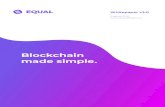 Blockchain made simple. · 2020-04-12 · crippling for the future of Blockchain. The EQL DAPP Store aims to create a paradigm shift toward greater utility with the ability to have