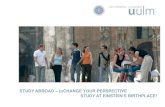 STUDY ABROAD – EXCHANGE YOUR PERSPECTIVE STUDY AT … · Page 4 Study Abroad – ExChange Your Perspective – Ulm University / Germany small in population (120.000) – big in