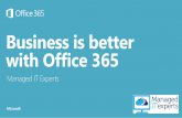Business is better with Office 365...With automatic updates and simplified cloud management, Office 365 keeps you current and focused on doing your best work. Keep your competitive