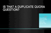 IS THAT A DUPLICATE QUORA QUESTION? · Nikhil Gupta Ramesh Thota . AGENDA • Problem • Train & test data • Analyzing the data • Vectorizing the data • Extra feature selection