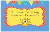 Summer Writing Journal Prompts...Summer Writing Journal Prompts Monday Tuesday Wednesday Thursday Friday Write about what you like to do with your friends on a sunny day Create your