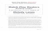 Bowling League · Match Play Masters 2014-2015 General Rules and Guidelines Match Play Masters Bowling League A sanctioned I.G.B.O. league at Melody Lanes Sunset Park, Brooklyn