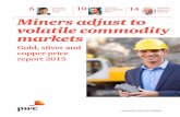 Gold Silver Mining Miners adjust to volatile ... - PwC · Annually, PwC surveys gold mining companies around the world. Last year, we began including copper and silver companies from