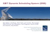 GBT Dynamic Scheduling Systemdbalser/ppt/dsb_gbt_dssAOC.pdfGBT Dynamic Scheduling System (DSS) Dana Balser, Jim Braatz, Mark Clark, Jim Condon, Ray Creager, Mike McCarty, Ron Maddalena,
