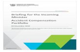 Briefing to the Incoming Minister for ACC · Briefing for the Incoming Minister . Accident Compensation Portfolio . 20 December 2016 This document has been proactively released. Redactions