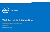 Workshop – Intel® Galileo BoardIntel® Galileo Board Overview • The Intel® Galileo board is based on the Intel® Quark SoC X1000, a 32-bit Intel Pentium®-class system on a chip