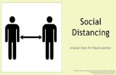 Social Distancing - aucd.org · Social Distancing A Social Story for Visual Learners Created by: Meg Stone-Heaberlin, PsyD, Celia Schloemer, MA, Rebecca Shaffer, PsyD Developmental