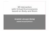 3D Interaction with Virtual Environments based on Body and ... · Making full use of available interfaces and sensory modalities : “Using eyes, hands, feet and brain” >> body