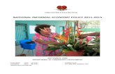 NATIONAL INFORMAL ECONOMY POLICY 201 1-2015 · The Informal Economy Policy recognizes informal economy as the “grassroots expression” of the private sector and a partner in the
