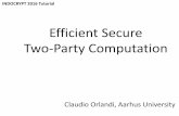 Efficient Secure Two-Party Computationusers-cs.au.dk/orlandi/indocrypt/indocrypt_orlandi_tutorial.pdf · – Active security101: simple-cut-and choose, dual-execution. Want more?