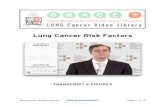 Lung Cancer Risk Factors€¦ · GRACE Cancer Video Library - Lung There are other risk factors for lung cancer and we need to spend some time particularly on those that are preventable.