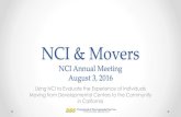NCI & Movers - National Core Indicators · 2016-08-04 · NCI California Mover Surveys • Survey of a sample of individuals who have moved from any developmental center (movers)in