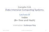 CompSci516 Data Intensive Computing Systems …x86.cs.duke.edu/courses/fall17/compsci516/Lectures/...•Splits “grow” tree; root split increases height. – Tree growth: gets wideror