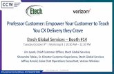 Professor Customer: Empower Your Customer to Teach You CX … · 2019-05-22 · Customer Engagement Solutions Inbound/Outbound, Customer Service, Tech Support Etech Technology Solutions