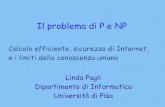 Il problema di P e NPdidawiki.cli.di.unipi.it/lib/exe/fetch.php/informatica/all-a/pvsnp.pdf · Il problema di P e NP Linda Pagli Dipartimento di Informatica Università di Pisa Calcolo