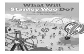 What Will Stanley Woo Do? - Amplify€¦ · People always said that “Stanley Woo knows what to do,” but for once in his life, Stan couldn’t choose. He stood at the gates of