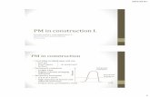 PM in construction I. project management... · 2016. 3. 7. · The four definitive systems of means in the construction project management. (financial, accounting, etc.) PM in construction