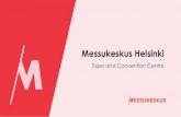 Messukeskus Helsinki€¦ · Messukeskus Helsinki Expo and Convention Centre. EXPERTISE FROM THOUSANDS OF EVENTS The leading event organiser in Finland, as well as the provider of