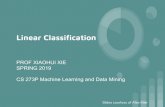 CS 273P Machine Learning and Data Mining …xhx/courses/CS273P/05-linear...Linear Classiﬁcation PROF XIAOHUI XIE SPRING 2019 CS 273P Machine Learning and Data Mining Slides cour