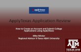 ApplyTexas Application Review - SharpSchool...ApplyTexas Application Review How to Create an Account and Submit College Applications using ApplyTexas Mike Minter Regional Advisor II-Texas
