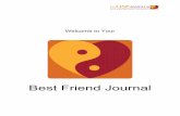 Best Friend Journal...Best Friend Journal Congratulations for taking one important step towards more love and happiness in your life by committing to become self aware and more loving