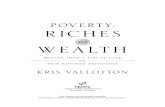 POVERTY, RICHES€¦ · Part One: The True Meaning of Kingdom Wealth 1. The Net Worth of Jesus 25 2. How to Cure a Wealth Autoimmune Disease 39 3. Why All Believers Should Be Wealthy,