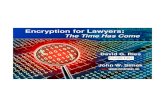 Encryption for Lawyers - Amazon S3 · 2009. 1. 1.  · Encryption for Lawyers: The Time Has Come David G. Ries John W. Simek. 2 John W. Simek ... dries@clarkhill.com 412.394.7787