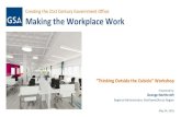 Creating the 21st Century Government Office Making the … · Creating the 21st Century Government Office Making the Workplace Work “Thinking Outside the Cubicle” Workshop Presented