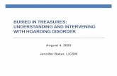 BURIED IN TREASURES: UNDERSTANDING AND ...dhhs.ne.gov/Medicaid SUA/Hoarding and Self-Neglect - Jen...BURIED IN TREASURES: UNDERSTANDING AND INTERVENING WITH HOARDING DISORDER August