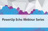 PowerUp Echo Webinar Series - PowerObjects · 1/1/2016  · CRM Version Path 13 CRM 1, 1.2 •Built from the ground up •Crystal reports CRM 3.0 •Many Enhanceme nts •Workflow