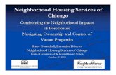 Neighborhood Housing Services of Chicago/media/files/pdfs/community... · 2014. 10. 28. · Vacant Properties Bruce Gottschall, Executive Director Neighborhood Neighborhood Housing