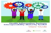 Health Information Systems Interoperability …...Health Information Systems Interoperability Maturity Toolkit: Users’ Guide Version 1.0 3 Many people and groups contributed to the