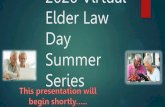 Elder Law 2020 Virtual Day the Summer Welcome to · 2020 Virtual Elder Law Day Summer . Series . Elder Abuse: Anatomy of a Crime ... •Suspicious changes in wills, power of attorney,